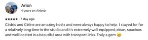 Cédric et Céline sont des hôtes incroyables et ont toujours été ravis d'aider. J'ai séjourné assez longtemps dans le studio et il est extrêmement bien équipé, propre, spacieux et très bien situé dans une belle région avec des liaisons de transport. Un vrai bijou 😁